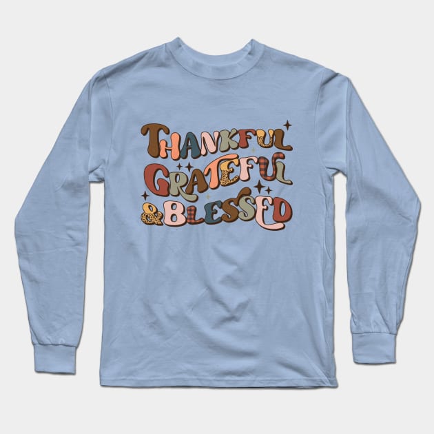 Thankful Grateful And Blessed Long Sleeve T-Shirt by Teewyld